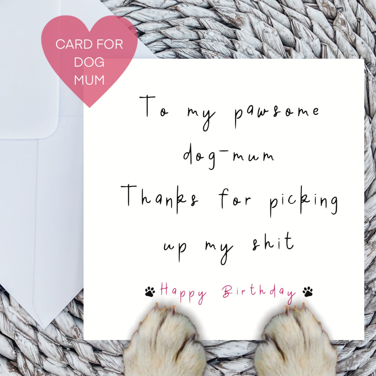 Paws Right There To My Pawsome Dog Mum Birthday Card
