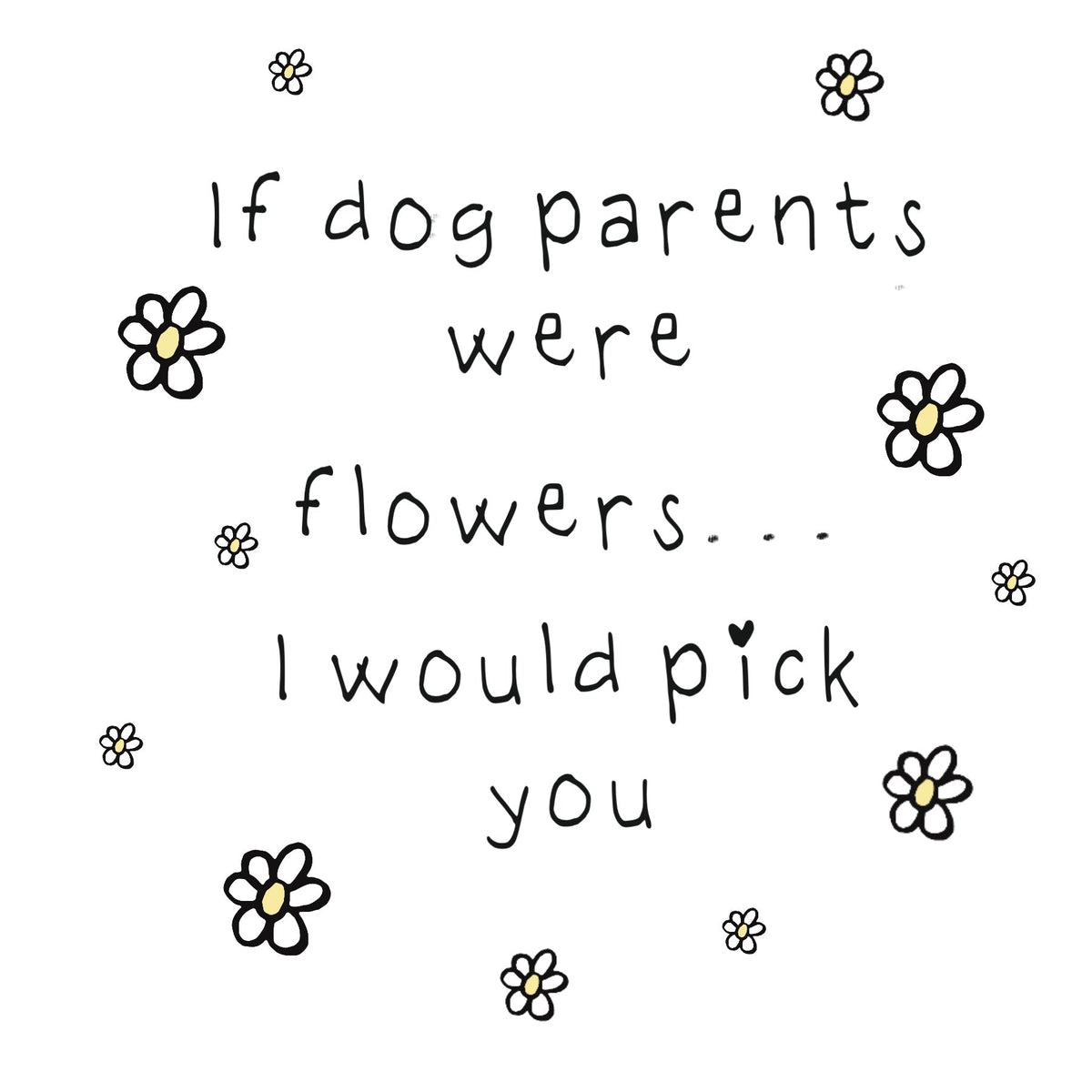 Paws Right There If Dog Parents Were Flowers Greeting Card