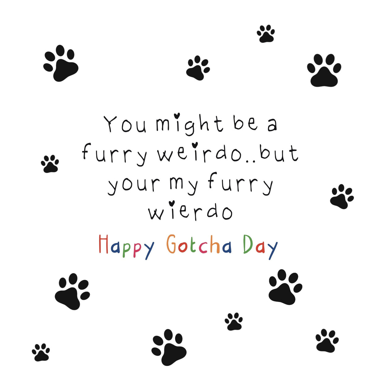 Paws Right There Weirdo Gotcha Day Card