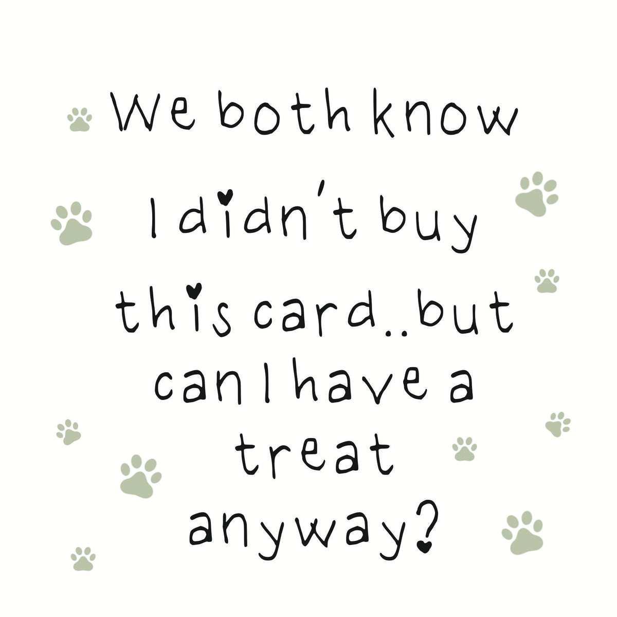 Paws Right There “We Both Know I Didn't Buy This Card” Greeting Card