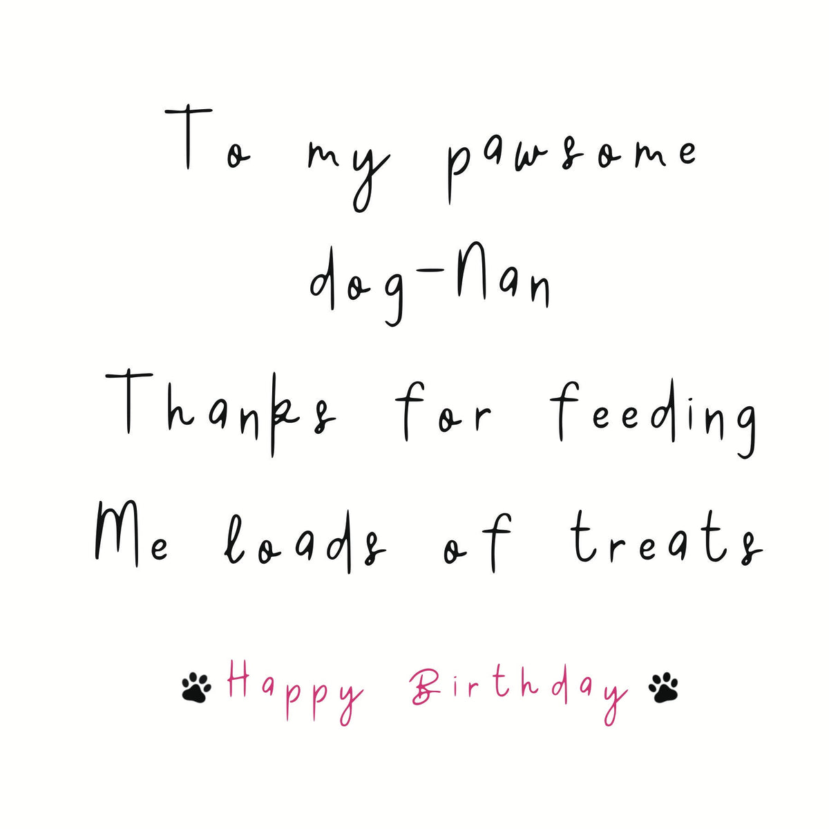 Paws Right There To My Pawsome Dog Nan Birthday Card