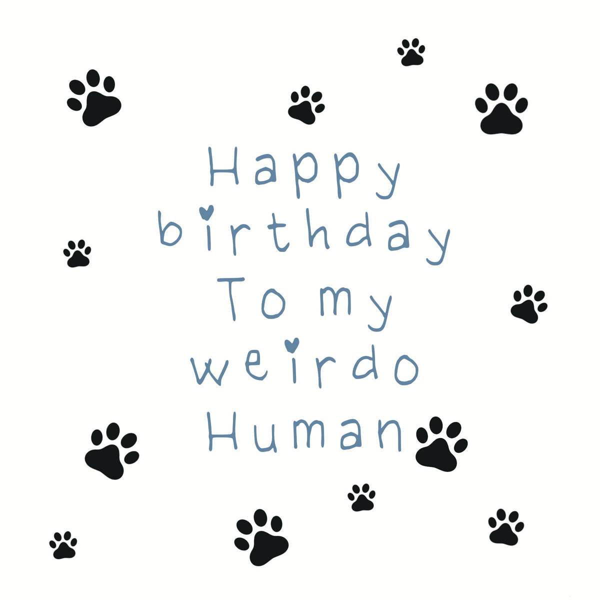 Paws Right There Weirdo Human Birthday Card – Blue