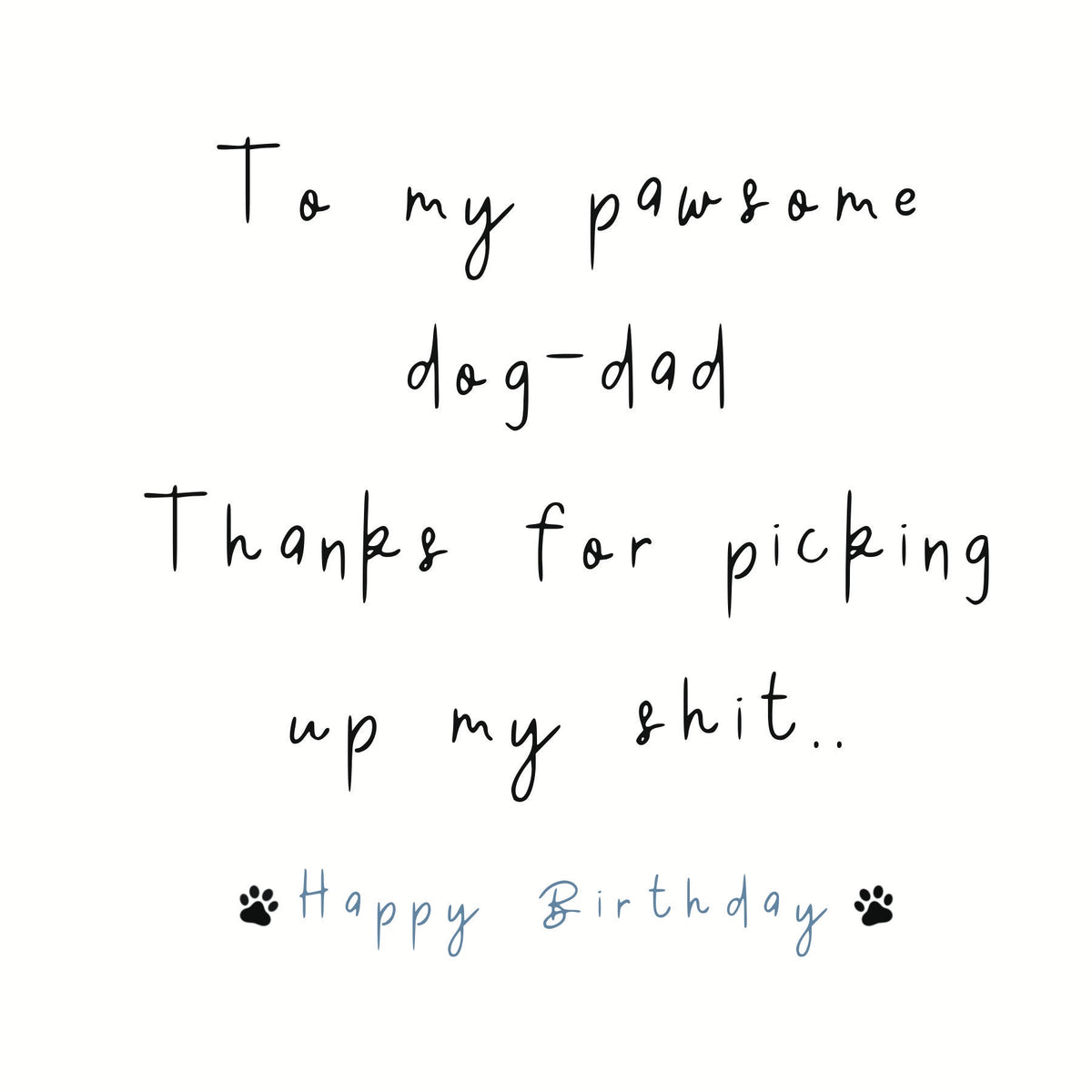 Paws Right There To My Pawsome Dog Dad Birthday Card