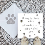 Paws Right There If Dog Parents Were Flowers Greeting Card