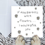 Paws Right There If Dog Parents Were Flowers Greeting Card