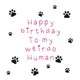 Paws Right There Weirdo Human Birthday Card – Pink