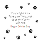 Paws Right There Weirdo Gotcha Day Card
