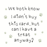Paws Right There “We Both Know I Didn't Buy This Card” Greeting Card