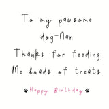 Paws Right There To My Pawsome Dog Nan Birthday Card